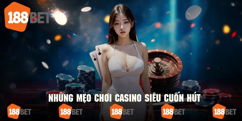 Khám phá những mẹo chơi casino 188bet tuyệt vời