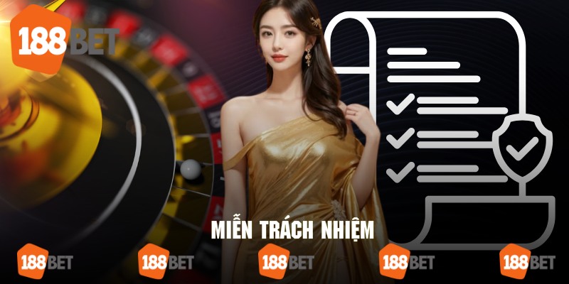 Khái quát về chính sách miễn trách nhiệm có tại 188bet